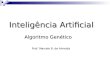 Algoritmo Genético Inteligência Artificial Prof. Marcelo B. de Almeida
