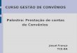 CURSO GESTÃO DE CONVÊNIOS Palestra: Prestação de contas de Convênios Josué França Josué França TCE-BA TCE-BA