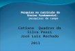 Pesquisa no currículo do Ensino Fundamental: pesquisas de campo Catiana Quadros da Silva Pessi José Luis Machado 2013
