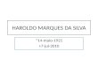 HAROLDO MARQUES DA SILVA *14-maio-1921 +7-jul-2010