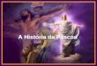 A História da Páscoa A História da Páscoa A ressurreição de Jesus é celebrada na páscoa. Sua morte cruel por crucificação que tomou o mesmo lugar da