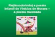 Re(descobrindo) a poesia infantil de Vinícius de Moraes – a poesia musicada