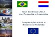 Tour do Brasil 2014 em Pesquisa e Inovação Cooperação entre o Brasil e a Holanda
