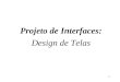 1 Projeto de Interfaces: Design de Telas. 2  Janelas  Menus (pull-down, pop-up)  Ícones  Cursores  Botões  Sliders  Scrollers  Componentes Visuais