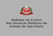 Sistema de Custos dos Serviços Públicos do Estado de São Paulo