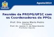Reunião da PROPG/UFSC com os Coordenadores de PPGs Prof. Dra. Joana Maria Pedro Pró-Reitora Prof. Dr. Juarez V. do Nascimento Pró-Reitor Adjunto Agosto/2014