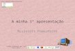 A minha 1ª apresentação Microsoft PowerPoint Curso Técnico Administrativo 1Trablho elaborado por: Ana Paula Costa