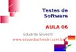 Testes de Software AULA 06 Eduardo Silvestri 