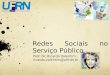 Redes Sociais no Serviço Público Prof. Dr. Ricardo Valentim:. ricardo.valentim@ufrnet.br