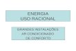 ENERGIA USO RACIONAL GRANDES INSTALAÇÕES AR CONDICIONADO DE CONFORTO