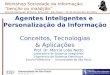 LSI – PSI – EPUSP Marcio Lobo Netto WSI Konrad Adenauer USP - São Paulo Novembro 2003 Agentes Inteligentes e Personalização da Informação Conceitos, Tecnologias