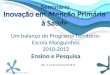 Um balanço do Programa Território- Escola Manguinhos 2010-2012 Ensino e Pesquisa Rio, 3 e 4 de outubro de 2012 Teias Escola Manguinhos, 2012 Seminário