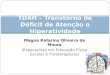 Magna Katariny Oliveira de Moura (Especialista em Educação Física Escolar e Fisioterapeuta) TDAH – Transtorno de Déficit de Atenção e Hiperatividade
