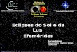 Imagem de fundo: céu de São Carlos na data de fundação do observatório Dietrich Schiel (10/04/86, 20:00 TL) crédito: Stellarium Eclipses do Sol e da Lua