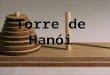 Torre de Hanói. História A torre de Hanói, também conhecida por torre do bramanismo ou quebra-cabeças do fim do mundo, foi publicada em 1883 pelo matemático