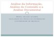 PROFA. LILLIAN ALVARES FACULDADE DE CIÊNCIA DA INFORMAÇÃO UNIVERSIDADE DE BRASÍLIA Análise da Informação, Análise do Conteúdo e a Análise Documental