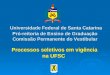Universidade Federal de Santa Catarina Universidade Federal de Santa Catarina Pró-reitoria de Ensino de Graduação Comissão Permanente do Vestibular Processos