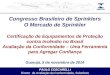 PAULO COSCARELLI Diretor de Avaliação da Conformidade, Substituto Congresso Brasileiro de Sprinklers O Mercado de Sprinkler Certificação de Equipamentos