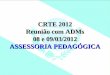 Prof. Wilson Winter - 08 e 09/03/2012 CRTE 2012 Reunião com ADMs 08 e 09/03/2012 ASSESSORIA PEDAGÓGICA