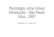 Psicologia: uma (nova) introdução – São Paulo: Educ, 1997 FIGUEIREDO, L.C.M. e SANTI, P.L.R