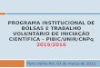 PROGRAMA INSTITUCIONAL DE BOLSAS E TRABALHO VOLUNTÁRIO DE INICIAÇÃO CIENTÍFICA – PIBIC/UNIR/CNPq 2015/2016 Porto Velho-RO, 03 de março de 2015