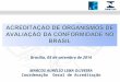 Brasilia, 05 de setembro de 2014 MARCOS AURÉLIO LIMA OLIVEIRA Coordenação Geral de Acreditação