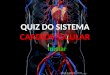 QUIZ DO SISTEMA CARDIOVASCULAR Iniciar Qual órgão bombeia sangue pelo corpo? A D C B Cérebro Fígado Linfonodo Coração