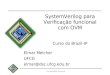 BRAZIL IP The BrazilIP Network SystemVerilog para Verificação funcional com OVM Curso do Brazil-IP Elmar Melcher UFCG elmar@dsc.ufcg.edu.br