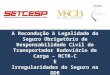 Grupo: A Recondução à Legalidade do Seguro Obrigatório de Responsabilidade Civil do Transportador Rodoviário de Carga – RCTR-C E Irregularidades do Seguro