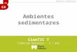 C4 CienTIC 7 Ciências Naturais – 7.º ano Ambientes sedimentares