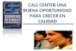 CALL CENTER UNA BUENA OPORTUNIDAD PARA CRECER EN CALIDAD