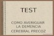 COMO AVERIGUAR LA DEMENCIA CEREBRAL PRECOZ TEST 
