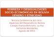 Tercera Conferencia del ciclo: Aspectos del Desarrollo en Bolivia Colegio Franco-Boliviano, La Paz Fernanda Wanderley Agosto de 2011 POBREZA Y DESIGUALDADES