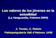 Los valores de los jóvenes en la actualidad (La Vanguardia, Febrero 2004) J. Tomàs, C. Raheb Paidopsiquiatría Vall dHebron. UAB