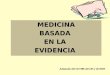 Adaptado del CD MBE del CES y de RDM MEDICINA BASADA EN LA EVIDENCIA