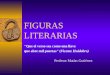 FIGURAS LITERARIAS "Que el verso sea como una llave que abre mil puertas" (Vicente Huidobro) Profesor Matías Gutiérrez