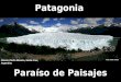 Foto: Pablo Viviant Glaciar Perito Moreno, Santa Cruz, Argentina. Patagonia Paraíso de Paisajes