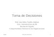 TrujilloToma de Decisiones1 Prof. Ana Delia Trujillo-Jiménez Univ. Interamericana de PR Recinto de Fajardo Comportamiento Humano en las Organizaciones