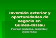 Inversión exterior y oportunidades de negocio en Guinea-Bissau Inversión productiva, desarrollo y ayuda mutua