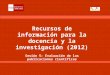 Recursos de información para la docencia y la investigación (2012) Sesión 5: Evaluación de las publicaciones científicas