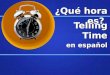 Telling Time en español ¿Qué hora es?. Es la una. 1:00