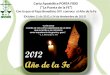 (Octubre 11 de 2012 a 24 de Noviembre de 2013) Carta Apostólica PORTA FIDEI (La Puerta de la FE) Con la que el Papa Benedicto XVI convoca el Año de la