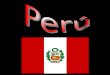 Peru    :) Mela