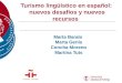 Turismo lingüístico en español: nuevos desafíos y nuevos recursos Marta Baralo Marta Genís Concha Moreno Martina Tuts
