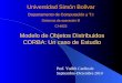 Universidad Simón Bolívar Departamento de Computación y T.I Sistemas de operación III CI-4822 Modelo de Objetos Distribuidos CORBA: Un caso de Estudio