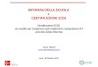 RIFORMA DELLA SCUOLA e CERTIFICAZIONI ECDL Certificazioni ECDL un ausilio per insegnare agli studenti le competenze ICT previste dalla Riforma Carlo Tiberti