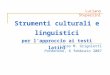 Strumenti culturali e linguistici per lapproccio ai testi latini Liceo M. Grigoletti Pordenone, 6 febbraio 2007 Luciano Stupazzini