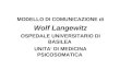 MODELLO DI COMUNICAZIONE di Wolf Langewitz OSPEDALE UNIVERSITARIO DI BASILEA UNITA DI MEDICINA PSICOSOMATICA
