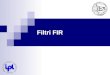 Filtri FIR Progetto filtri FIR Vantaggi: Stabilità intrinseca. Facilità nellottenere fase lineare. Assenza di retroazione gli errori non vengono rimessi