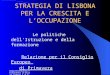 Rappresentanza Permanente d'Italia presso l'U.E. -Bruxelles STRATEGIA DI LISBONA PER LA CRESCITA E LOCCUPAZIONE Le politiche dellIstruzione e della formazione